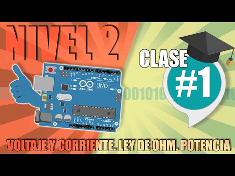 Curso Arduino Nivel 2 - Clase 1: Voltaje, Corriente, Ley de Ohm