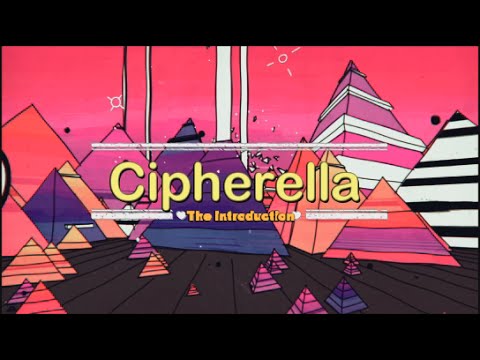 Cipherella: The Introduction