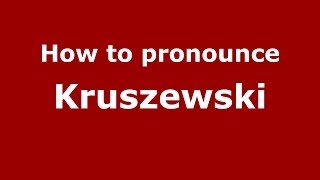 How to pronounce Kruszewski