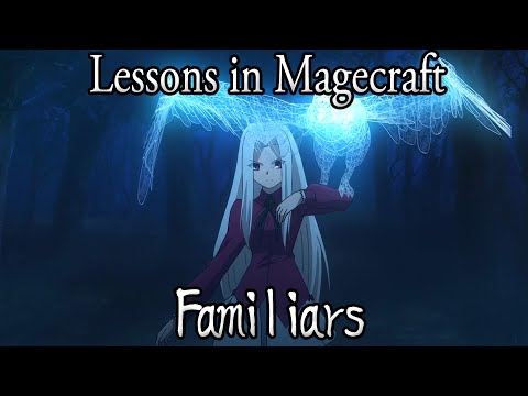 Lessons in Magecraft 9 - Familiars