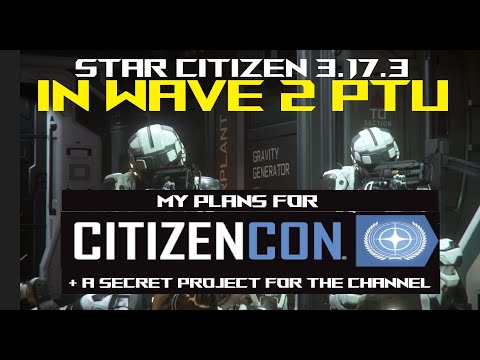 Star Citizen 3.17.3 in Wave2 / Citizencon Plans / Secret Project