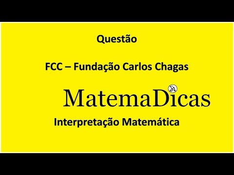 FCC - interpretação matemática - questão - MatemaDicas