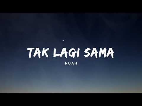 Tak lagi sama - Noah