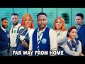 Far Away From Home Complete Season Destiny Etiko Onny Michael Uju Okoli 2022 Latest Nigerian Movie