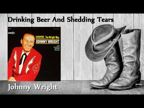 Johnny Wright - Drinking Beer And Shedding Tears