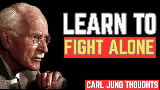 “LEARN TO FIGHT ALONE” by Carl Jung Thoughts,
