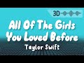 All Of The Girls You Loved Before - Taylor Swift  ( Lyrics with 3D Visualizer )