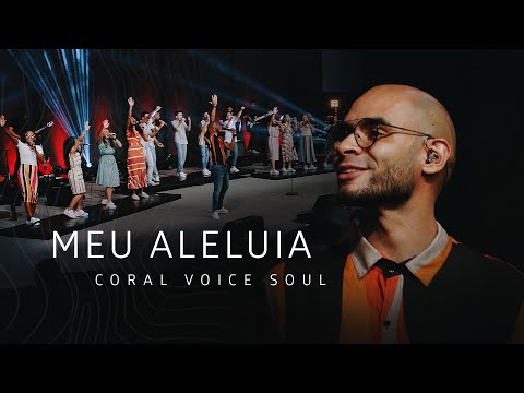 CORAL VOICE SOUL - MEU ALELUIA (CLIPE OFICIAL)