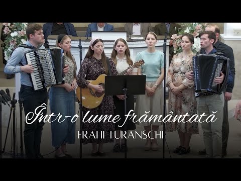 Frații Turanschi - Într-o lume frământată