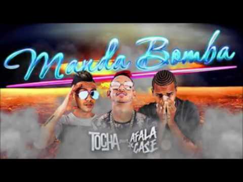 MC TOCHA E AFALA E CASE - MANDA BOMBA - MÚSICA NOVA 2017