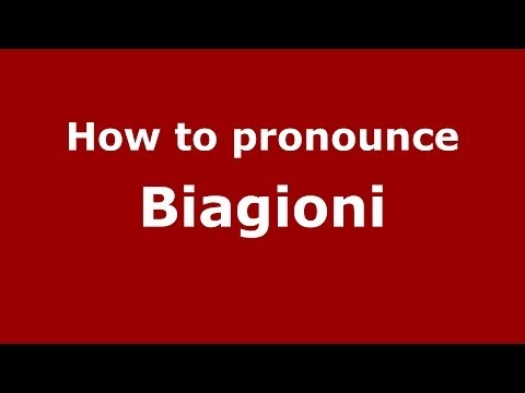 How to pronounce Biagioni (Italian/Italy) - PronounceNames.com