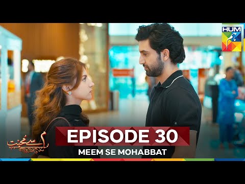 Meem Se Mohabbat Episode 30