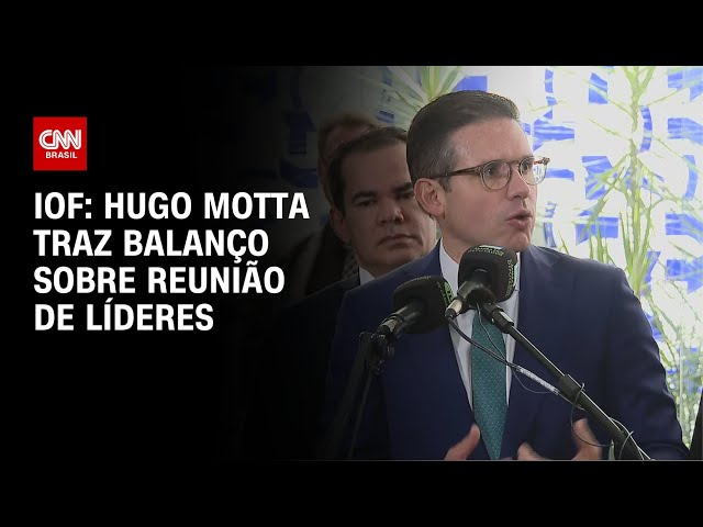 Aumento do IOF foi encarado com insatisfação, diz Hugo Motta | BASTIDORES CNN