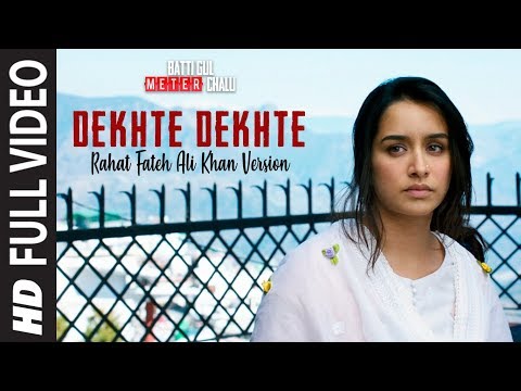 Dekhte Dekhte Full Song | Batti Gul Meter Chalu | Rahat Fateh Ali Khan |Shahid|Shraddha|Nusrat Saab