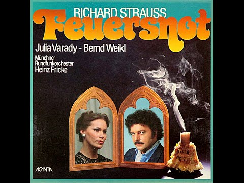 Richard Strauss: Feuersnot Op.50 (1901) opera in one act - Julia Varady - Bernd Weikl - Heinz Fricke