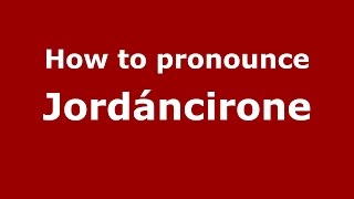 How to pronounce Jordáncirone