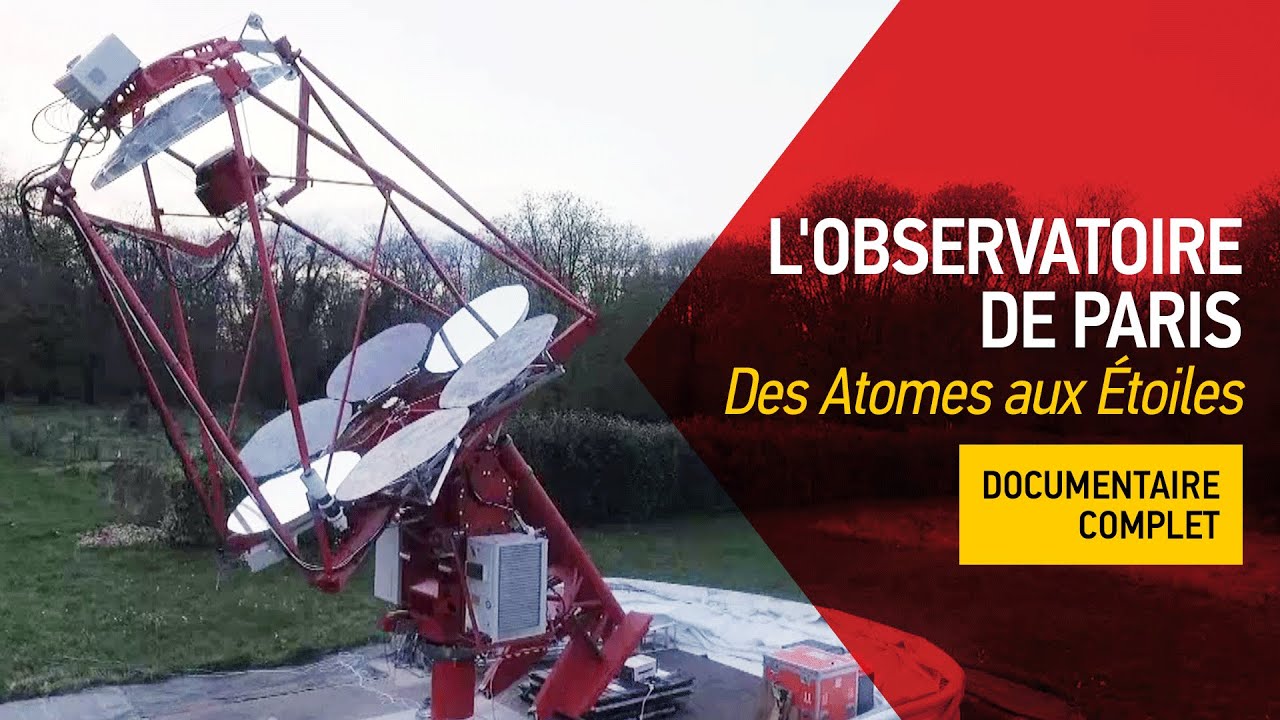 L'Observatoire de Paris - Des Atomes aux Étoiles (documentaire complet)