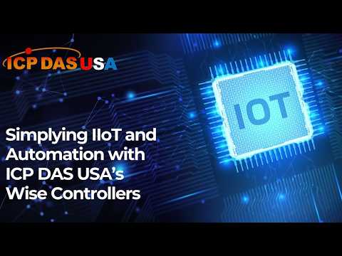 Simplifying IIOT and Automation with: ICP DAS USA WISE Controllers