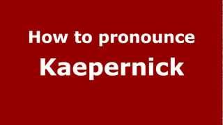 How to pronounce Kaepernick