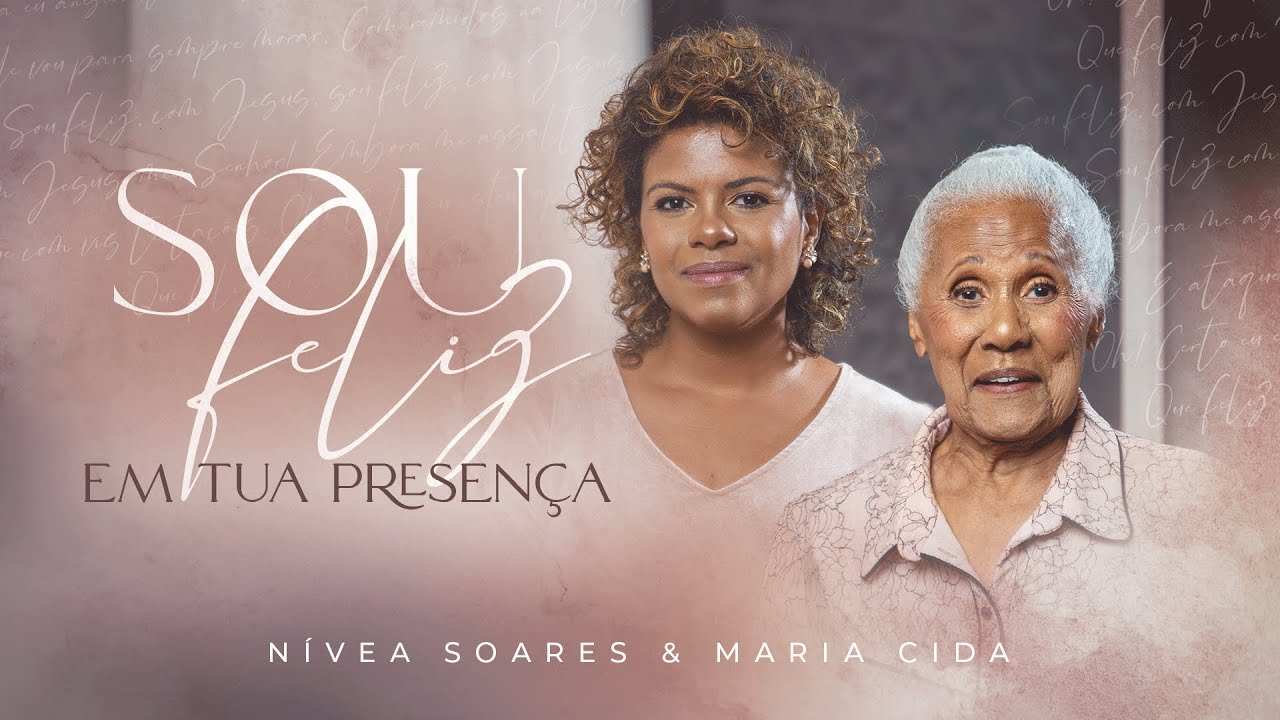 NÍVEA SOARES FEAT. MARIA CIDA | SOU FELIZ: EM TUA PRESENÇA (CLIPE OFICIAL)