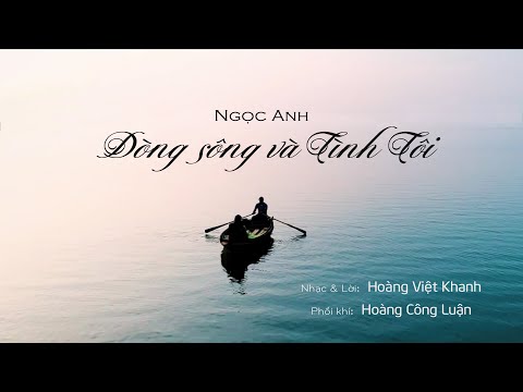 Dòng sông và tình tôi - Ngọc Anh