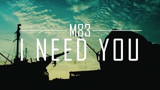 M83 - I Need You