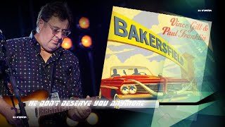 Vince Gill - He Don&#39;t Deserve You Anymore (2013)