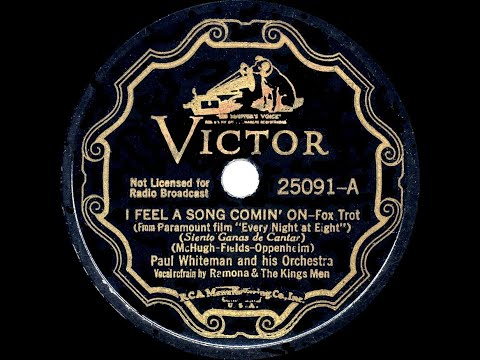 1935 Paul Whiteman - I Feel A Song Comin’ On (Ramona & The King’s Men,vocal)