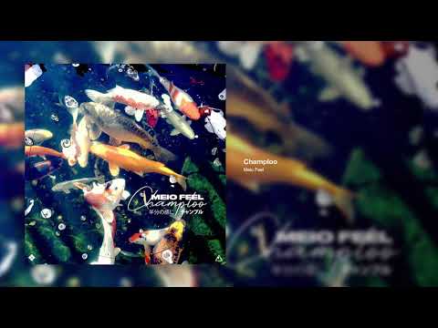 Meio Feel - Champloo