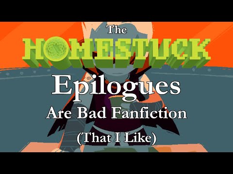 The Homestuck Epilogues Are Bad Fanfiction (That I Like)