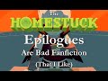 The Homestuck Epilogues Are Bad Fanfiction That I Like