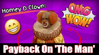 Homey D Clown - Payback On &#39;The Man&#39;