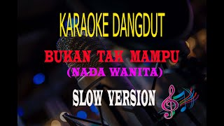 Download lagu Karaoke Bukan Tak Mampu Slow Version Nada Wanita - Mirnawati (Karaoke Dangdut Tanpa Vocal) mp3