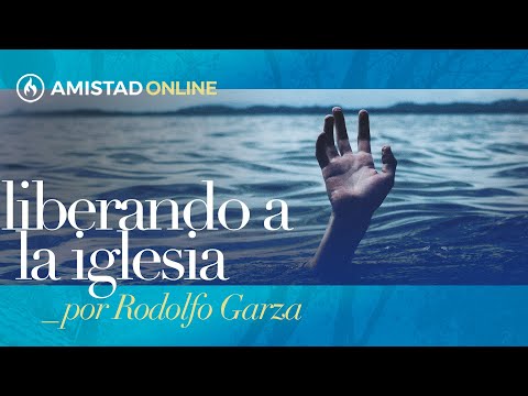 "Liberando a la iglesia" por Rodolfo Garza - Amistad de Monterrey (Domingo 18 de abril, 2021)