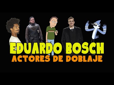Actores de Doblaje - Eduardo Bosch