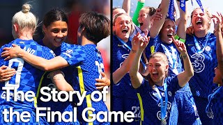 The Story of the Final Game | Chelsea Women | 2021/22