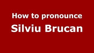 How to pronounce Silviu Brucan