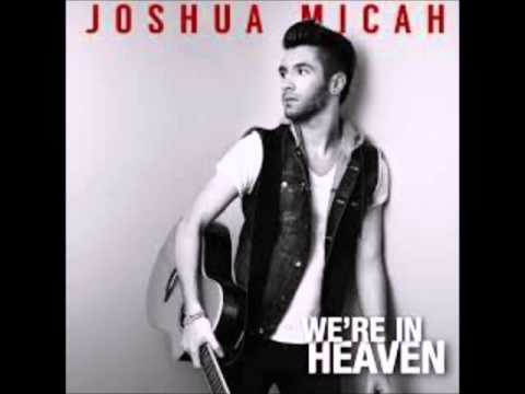 Were In Heaven - Joshua Micah