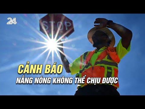 canh bao nang nong khong the chiu duoc | vtv24