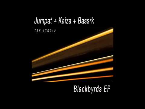 T3K LTD012: Jumpat + Kaiza + Bassrk - "Blackbyrds"