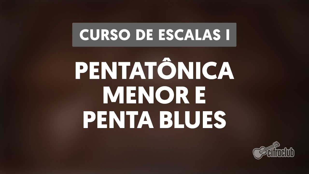 PENTATÔNICA MENOR E PENTA BLUES | Curso de escalas #1