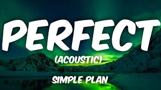 Simple Plan - Perfect (acoustic) (Lyrics)
