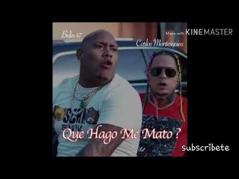 Que Hago Me Mato - Bulin 47 Feat. Carlos Montesquieu