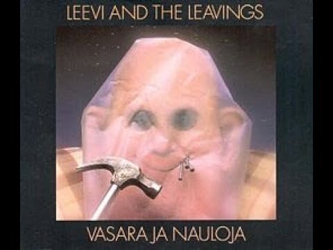 Leevi and the leavings - Vasara ja nauloja (LYRICS)
