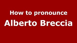How to pronounce Alberto Breccia