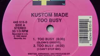 Kustom Made ‎– Too Busy (I Can't Stop Mix)