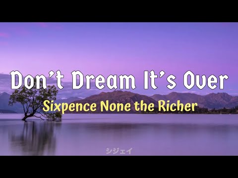 Sixpence None The Richer - Don’t Dream It’s Over (lyrics)