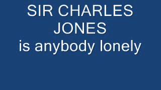 sir charles jones is anybody lonely