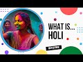 What is Holi? The Indian Festival of Colors Explained.
