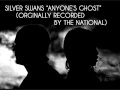 Silver Swans "Anyone's Ghost" (originally ...